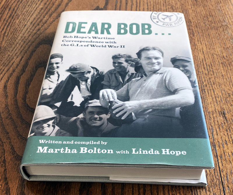 Dear Bob: Bob Hope's Wartime Correspondence with the G.I.S of World War II