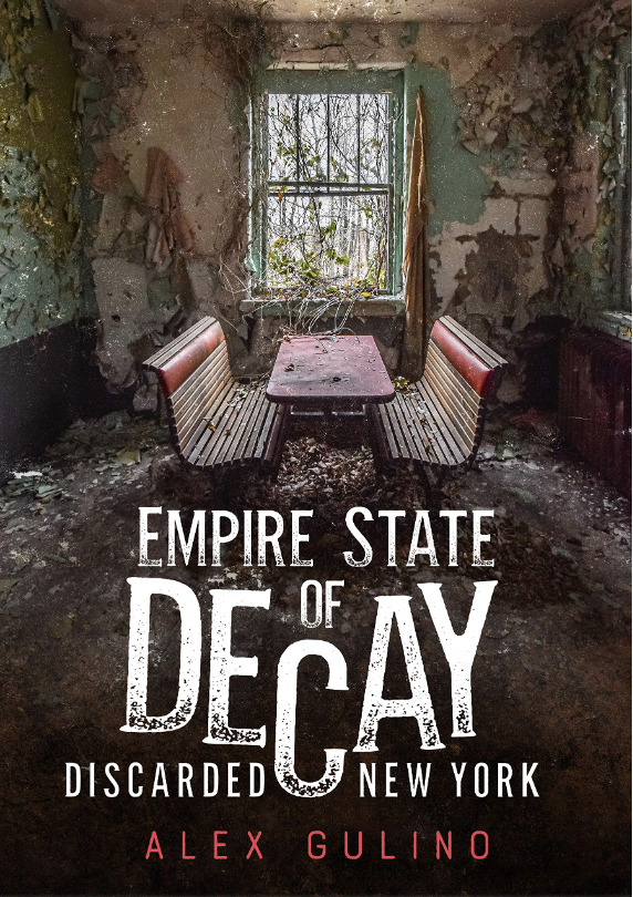 Empire State of Decay: Discarded New York (America Through Time) 