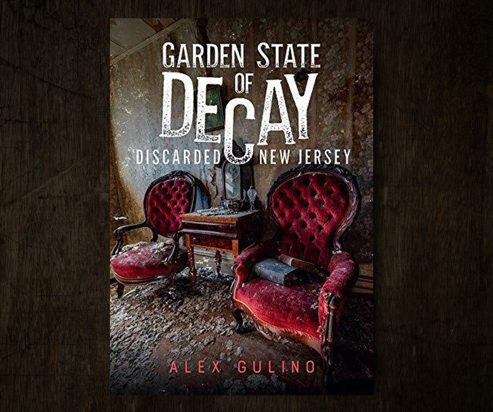 Garden State of Decay: Discarded New Jersey (America Through Time)