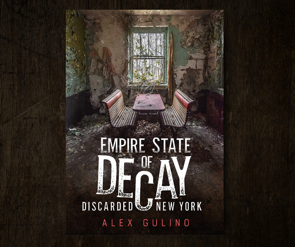 Empire State of Decay: Discarded New York (America Through Time) 