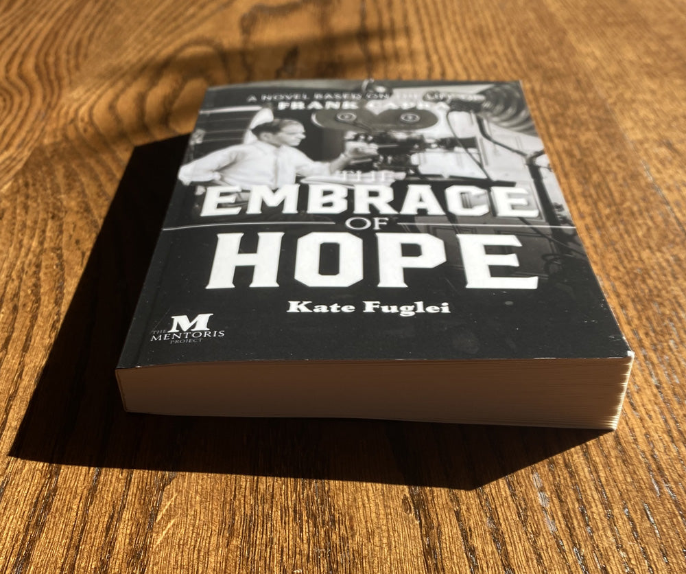 The Embrace of Hope: A Novel Based on the Life of Frank Capra