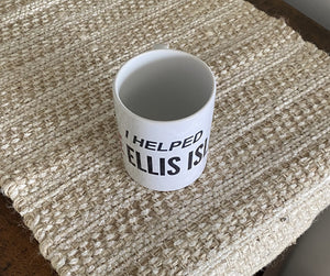 I Helped Save Ellis Island Mug